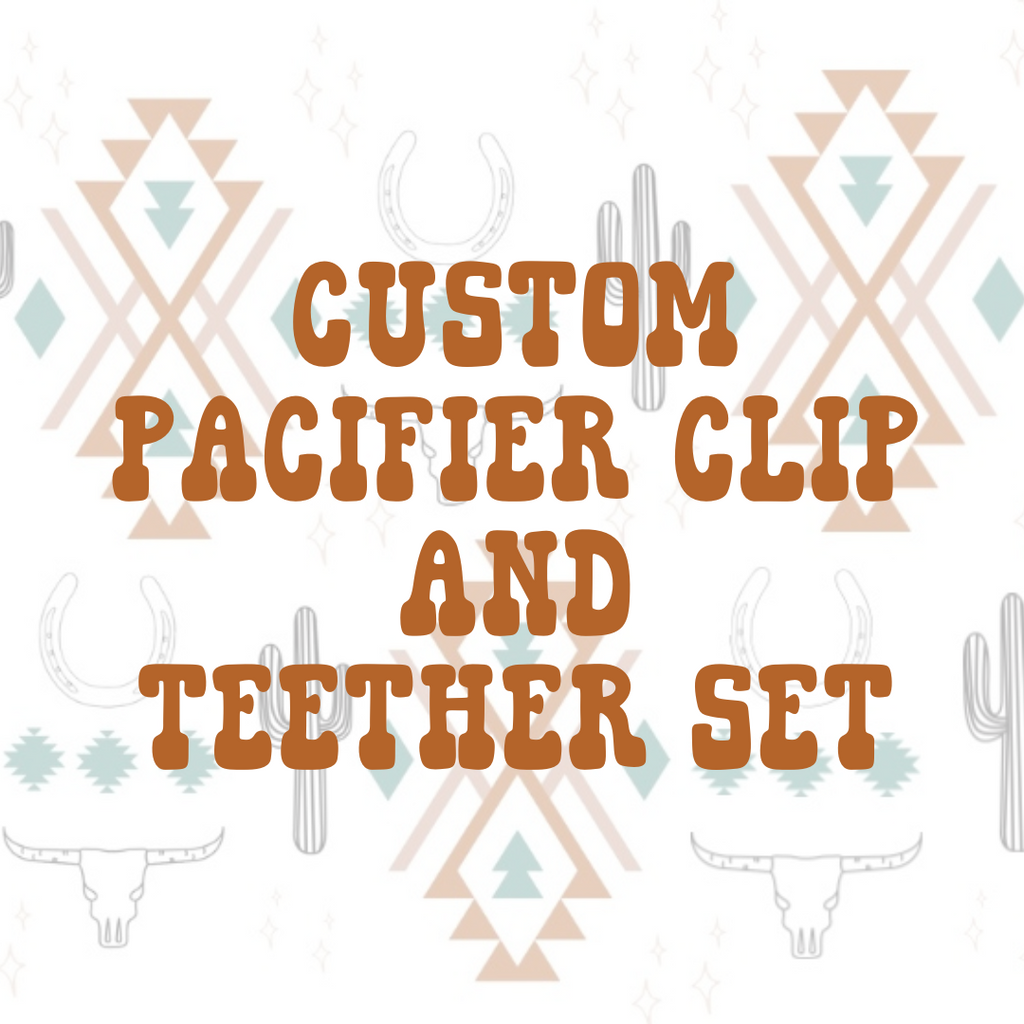CUSTOM PACIFIER AND TEETHER SET