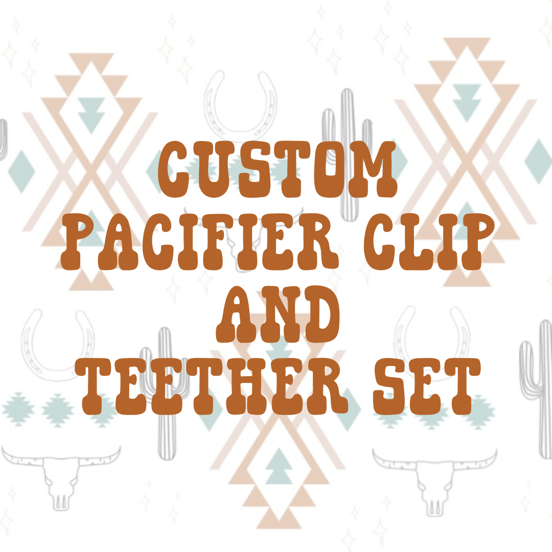 CUSTOM PACIFIER AND TEETHER SET