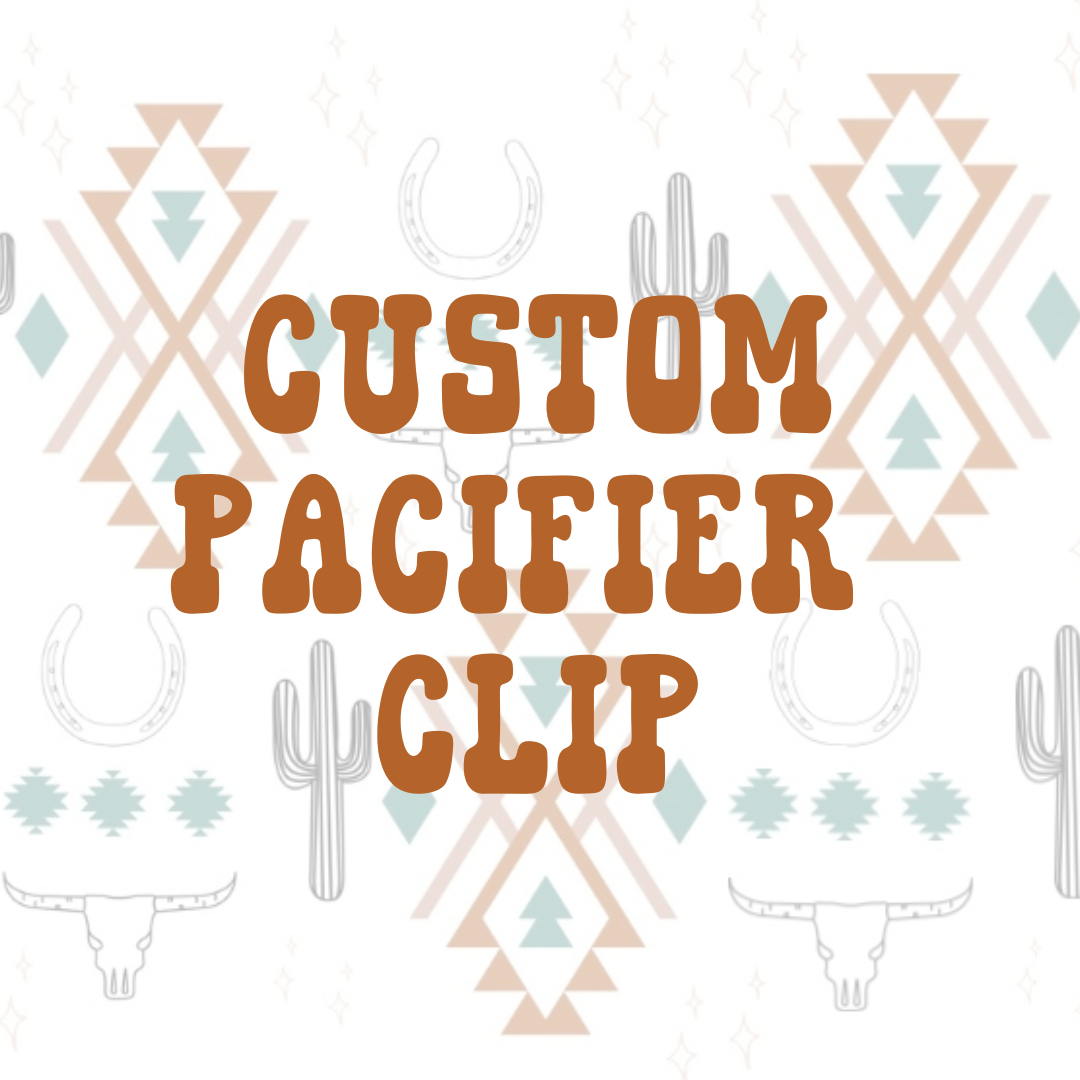 CUSTOM PACIFIER CLIP