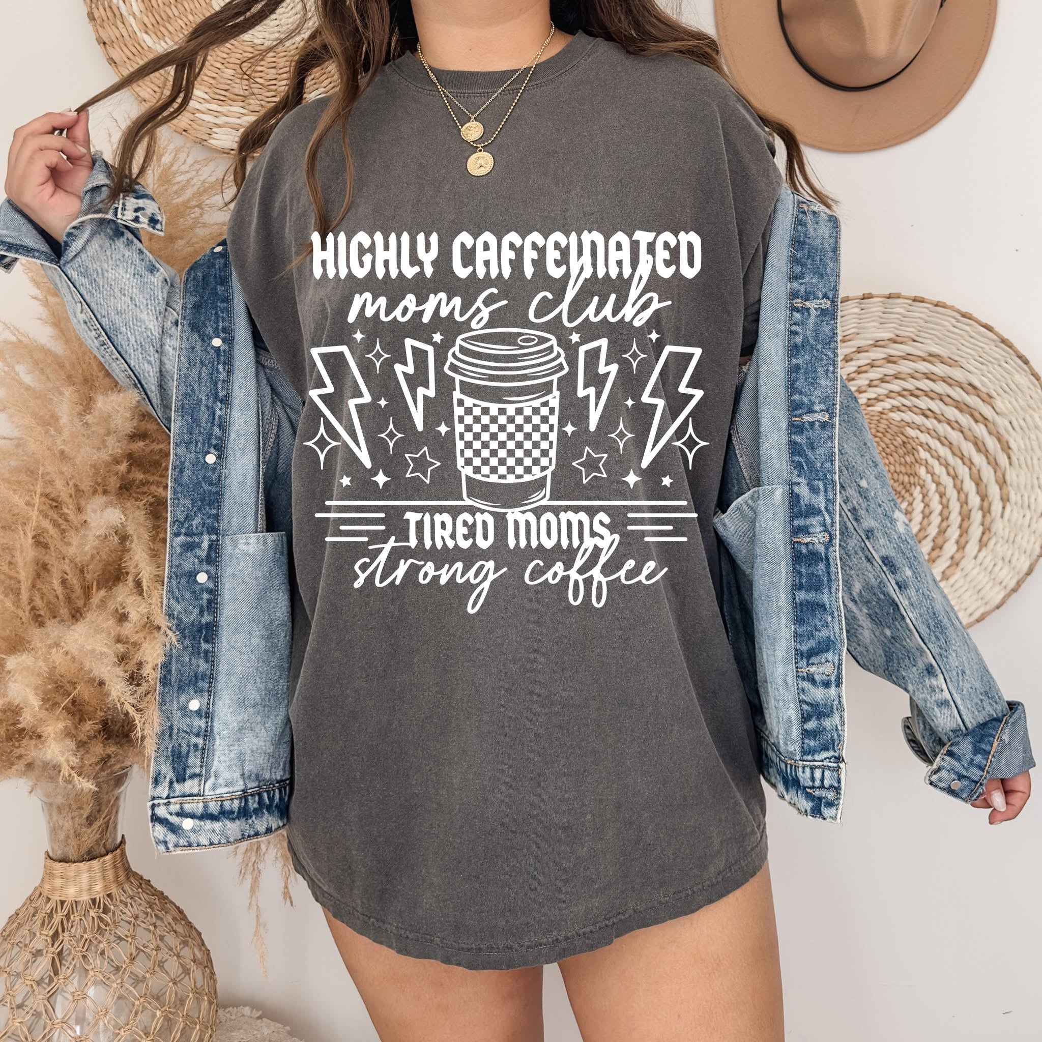 HIGHLY CAFFEINATED MOMS CLUB GRAPHIC SHIRT OR SWEATSHIRT