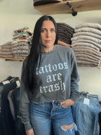 TATTOOS ARE TRASHY CROPPED CREWNECK